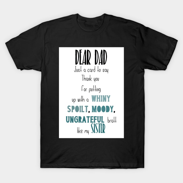 Father's day card - spoilt bratt like my sister T-Shirt by CharlieCreates